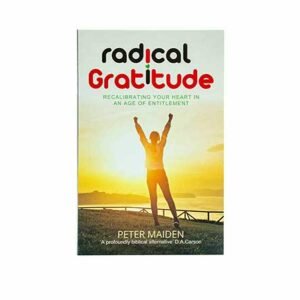 Radical Gratitude: Recalibrating your Heart in an age of Entitlement