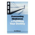 Overcoming Hindrances to Fulfilling Your Destiny