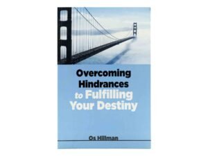 Overcoming Hindrances to Fulfilling Your Destiny