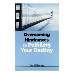 Overcoming Hindrances to Fulfilling Your Destiny