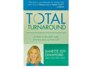 Total Turnaround: 12 Keys to Breakthrough in Every Area of Your Life