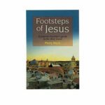 Footsteps of Jesus: A Pilgrim Traveller's Guide to the Holy Land