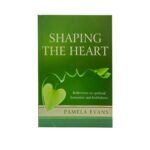 Shaping the Heart: Reflections on spiritual formation and fruitfulness