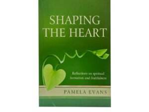 Shaping the Heart: Reflections on spiritual formation and fruitfulness