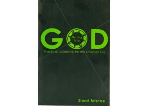 Getting Into God: Practical Guidelines for the Christian Life