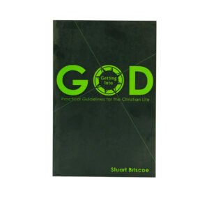 Getting Into God: Practical Guidelines for the Christian Life