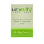 Unhealthy Anonymous: Exposing the Greatest Threat to Your Health and Happiness