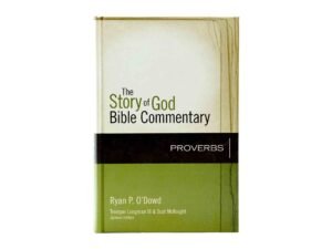 The Story of God Bible Commentary: Proverbs
