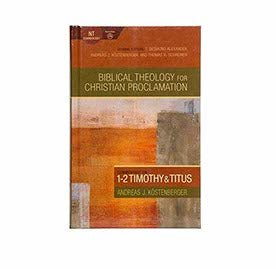 Commentary on 1-2 Timothy and Titus (Biblical Theology for Christian Proclamation)