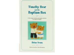 Timothy Bear and the Baptism Box: 12 Five-minute Stories and Simple Activities for Baptism Families