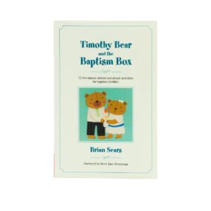 Timothy Bear and the Baptism Box: 12 Five-minute Stories and Simple Activities for Baptism Families