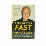 Feel Better Fast and Make It Last: Unlock Your Brain’s Healing Potential to Overcome Negativity, Anxiety, Anger, Stress, and Trauma