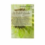 A Field Guide to Nature as Spiritual Practice
