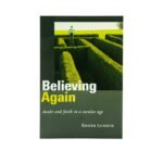 Believing Again: Doubt and Faith in a Secular Age