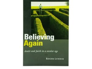 Believing Again: Doubt and Faith in a Secular Age