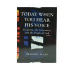 Today When You Hear His Voice: Scripture, the Covenants, and the People of God
