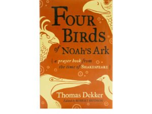 Four Birds of Noah's Ark: A Prayer Book from the Time of Shakespeare