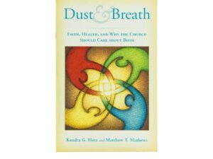Dust and Breath: Faith, Health, and Why the Church Should Care About Both