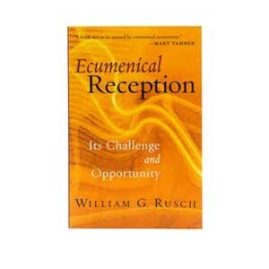 Ecumenical Reception: Its Challenge and Opportunity