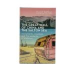 The Great Wall of China and the Salton Sea: Monuments, Missteps, and the Audacity of Ambition