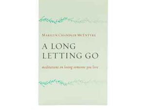 A Long Letting Go: Meditations on Losing Someone You Love