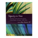 Tapestry in Time: The Story of the Dominican Sisters