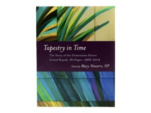Tapestry in Time: The Story of the Dominican Sisters