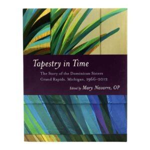 Tapestry in Time: The Story of the Dominican Sisters