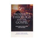 Prosperity Theology and the Gospel: Good News or Bad News for the Poor?