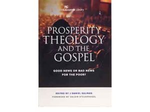 Prosperity Theology and the Gospel: Good News or Bad News for the Poor?