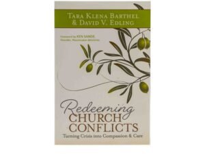 Redeeming Church Conflicts: Turning Crisis Into Compassion and Care