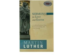 Sermons for Lent and Easter: Including Ascension Day, Pentecost Sunday, and Trinity Sunday