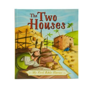 A beautifully illustrated children's Bible story about the Two Houses, a teaching by Jesus, from 'My First Bible Stories' ser