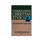 Understanding Christian Ethics: An Interpretive Approach