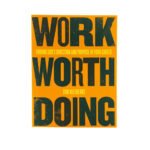 Work Worth Doing: Finding God's Direction and Purpose in Your Career