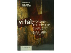 Vital: Worship, Fellowship, Simplicity, Silence