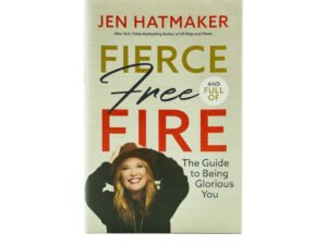 Fierce, Free, and Full of Fire: The Guide to Being Glorious You