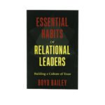 Essential Habits of Relational Leaders: Building a Culture of Trust