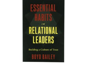Essential Habits of Relational Leaders: Building a Culture of Trust