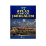 The Atlas of Biblical Jerusalem