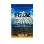 Foreshadows: 12 Mega-clues that Jesus' Returns is Nearer than Ever