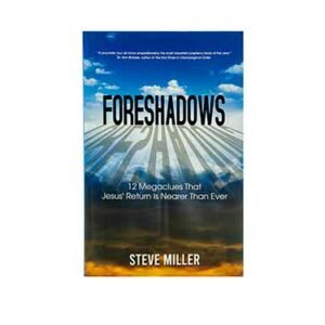 Foreshadows: 12 Mega-clues that Jesus' Returns is Nearer than Ever