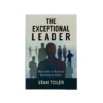 The Exceptional Leader: Motivated to Succeed, Equipped to Excel
