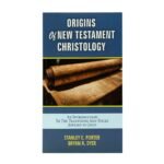 Origins of New Testament Christology: An Introduction to the Traditions and Titles Applied to Jesus