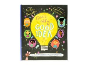 God's Very Good Idea Storybook: A True Story of God's Delightfully Different Family