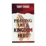 Praying like a Kingdom Hero