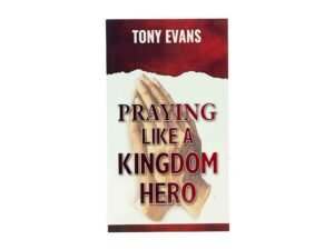 Praying like a Kingdom Hero