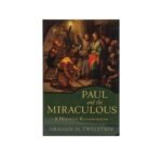 Paul and the Miraculous: A Historical Reconstruction