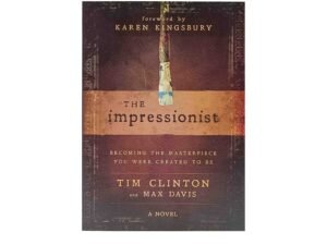 The Impressionist: Becoming the Masterpiece You were Created to be