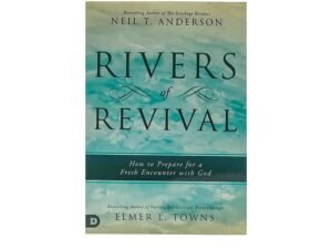 Rivers of Revival: How to Prepare for a Fresh Encounter with God